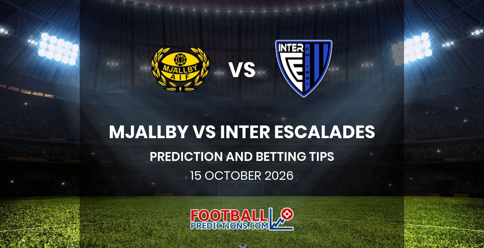 Mjallby vs Inter Escalades Prediction and Betting Tips 15 October 2026