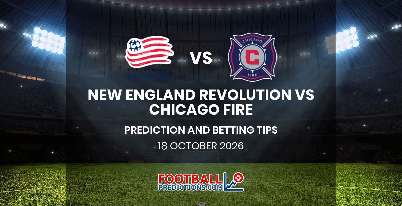 New England Revolution vs Chicago Fire Prediction and Betting Tips 18 October 2026