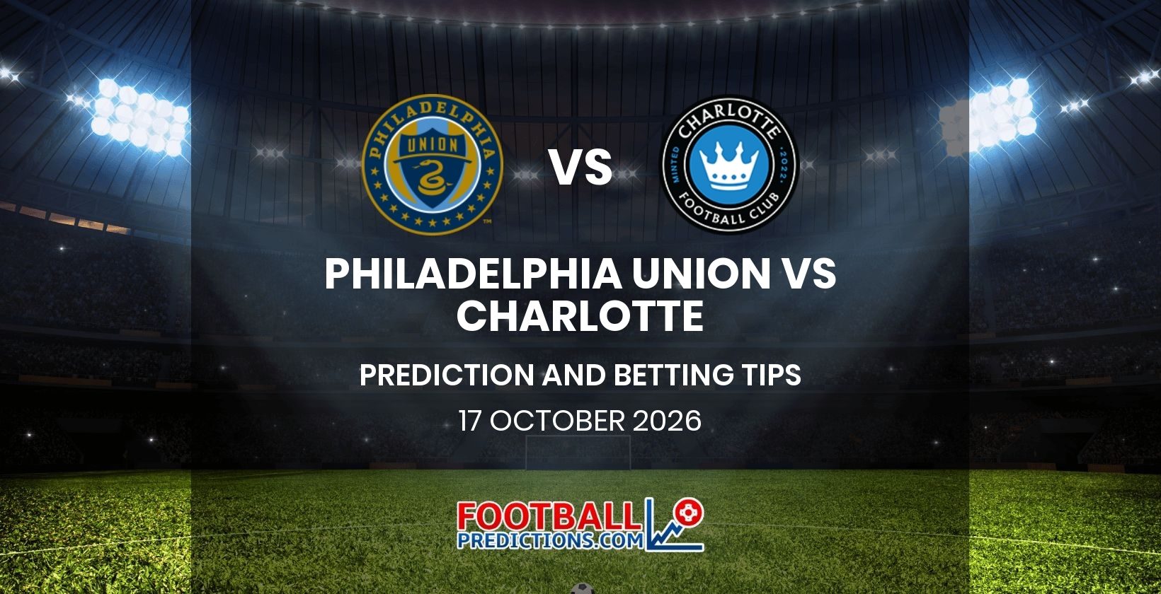 Philadelphia Union vs Charlotte Prediction and Betting Tips 17 October 2026