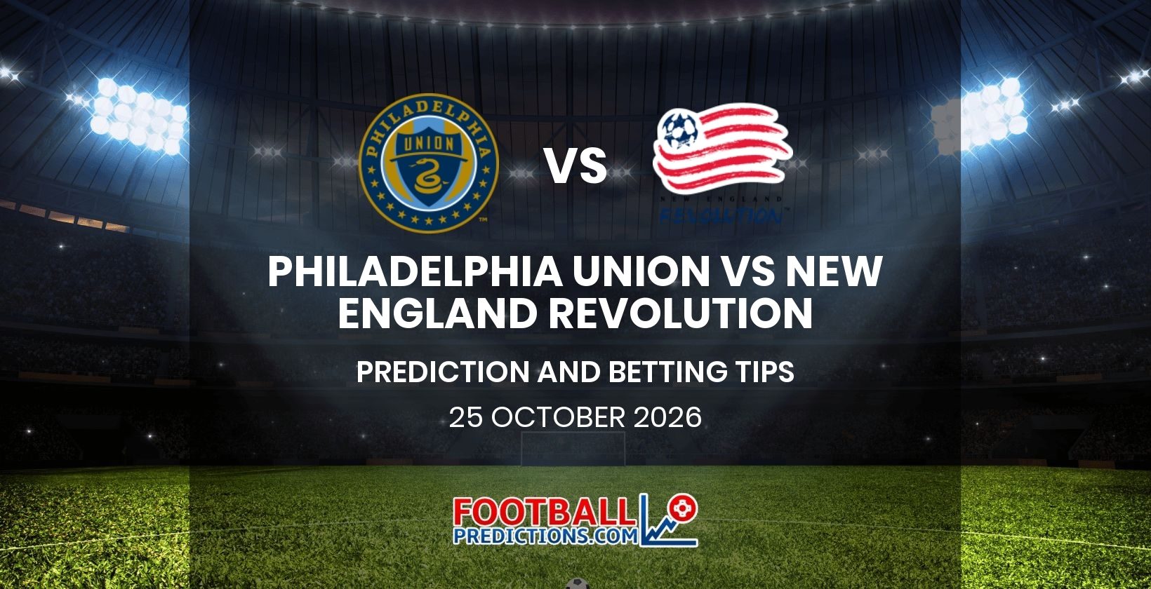 Philadelphia Union vs New England Revolution Prediction and Betting Tips 25 October 2026