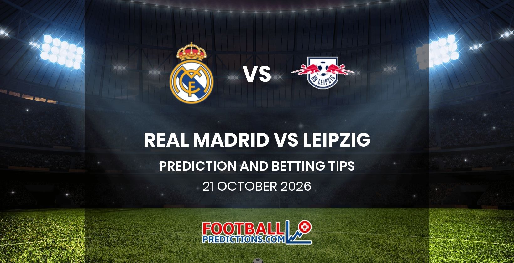 Real Madrid vs Leipzig Prediction and Betting Tips 21 October 2026