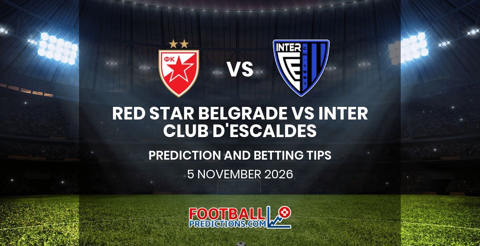 Red Star Belgrade vs Inter Club d’Escaldes Prediction and Betting Tips 5 November 2026