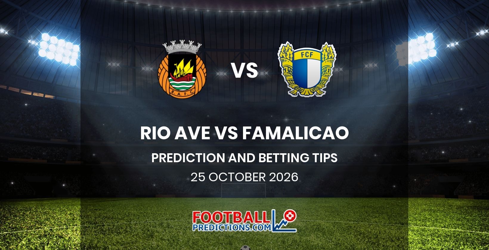 Rio Ave vs Famalicao Prediction and Betting Tips 25 October 2026