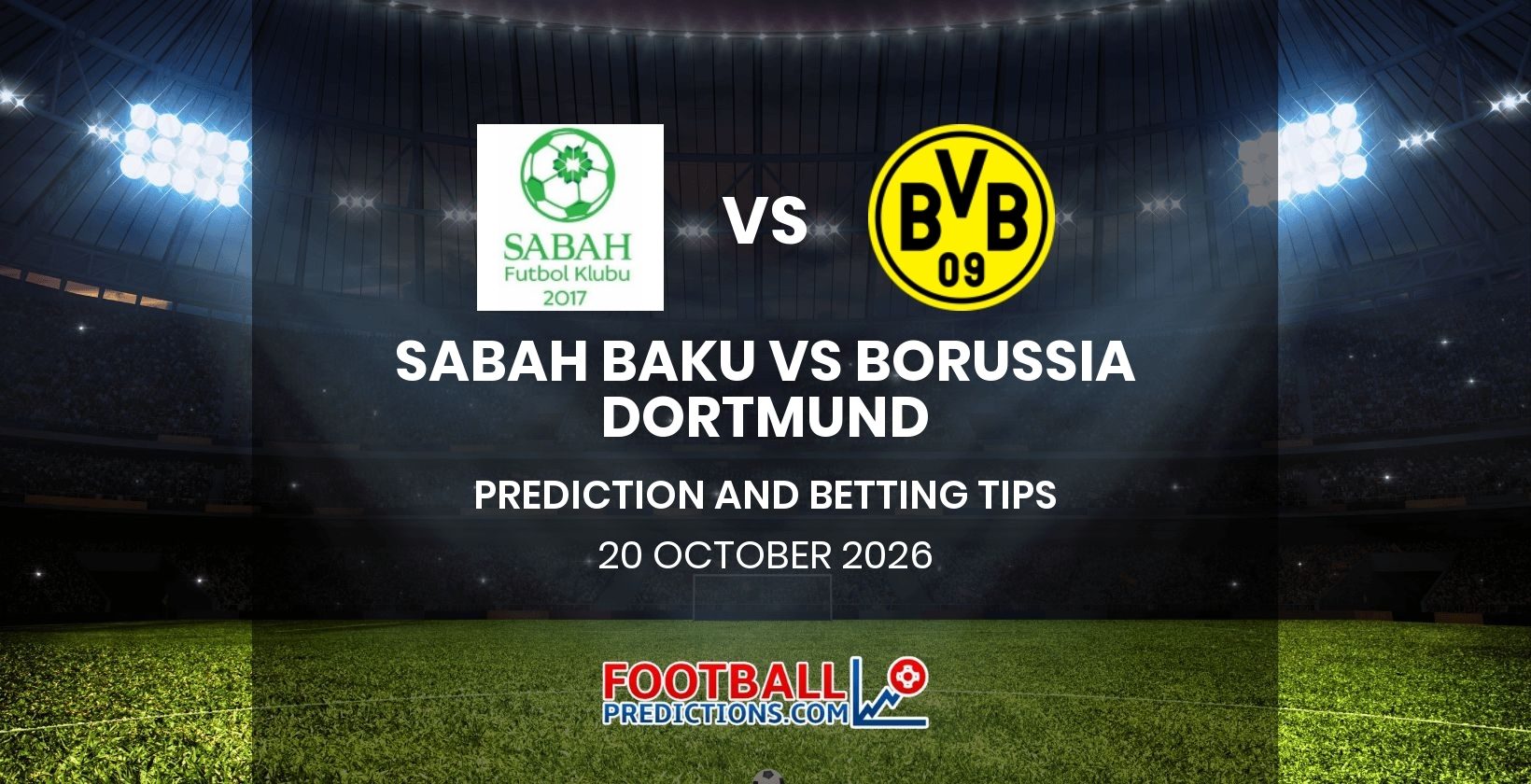 Sabah Baku vs Borussia Dortmund Prediction and Betting Tips 20 October 2026