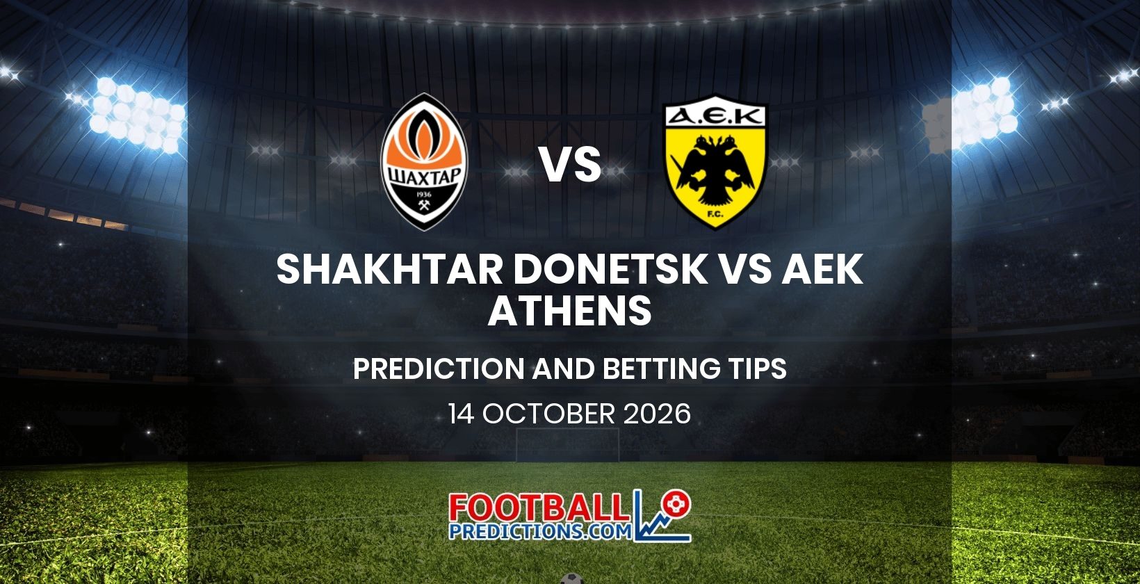 Shakhtar Donetsk vs AEK Athens Prediction and Betting Tips 14 October 2026