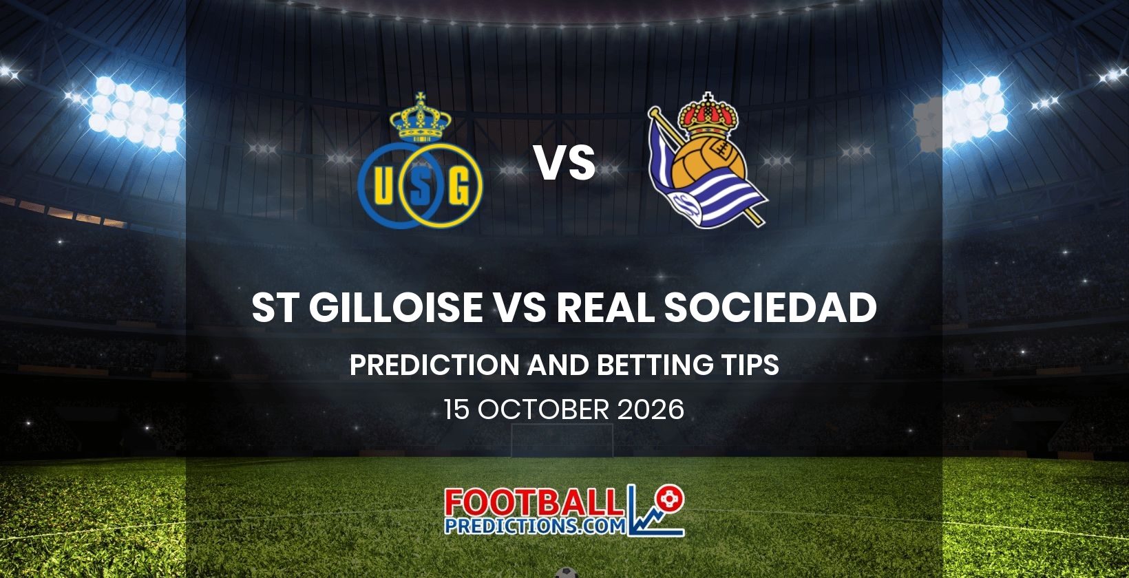 St Gilloise vs Real Sociedad Prediction and Betting Tips 15 October 2026