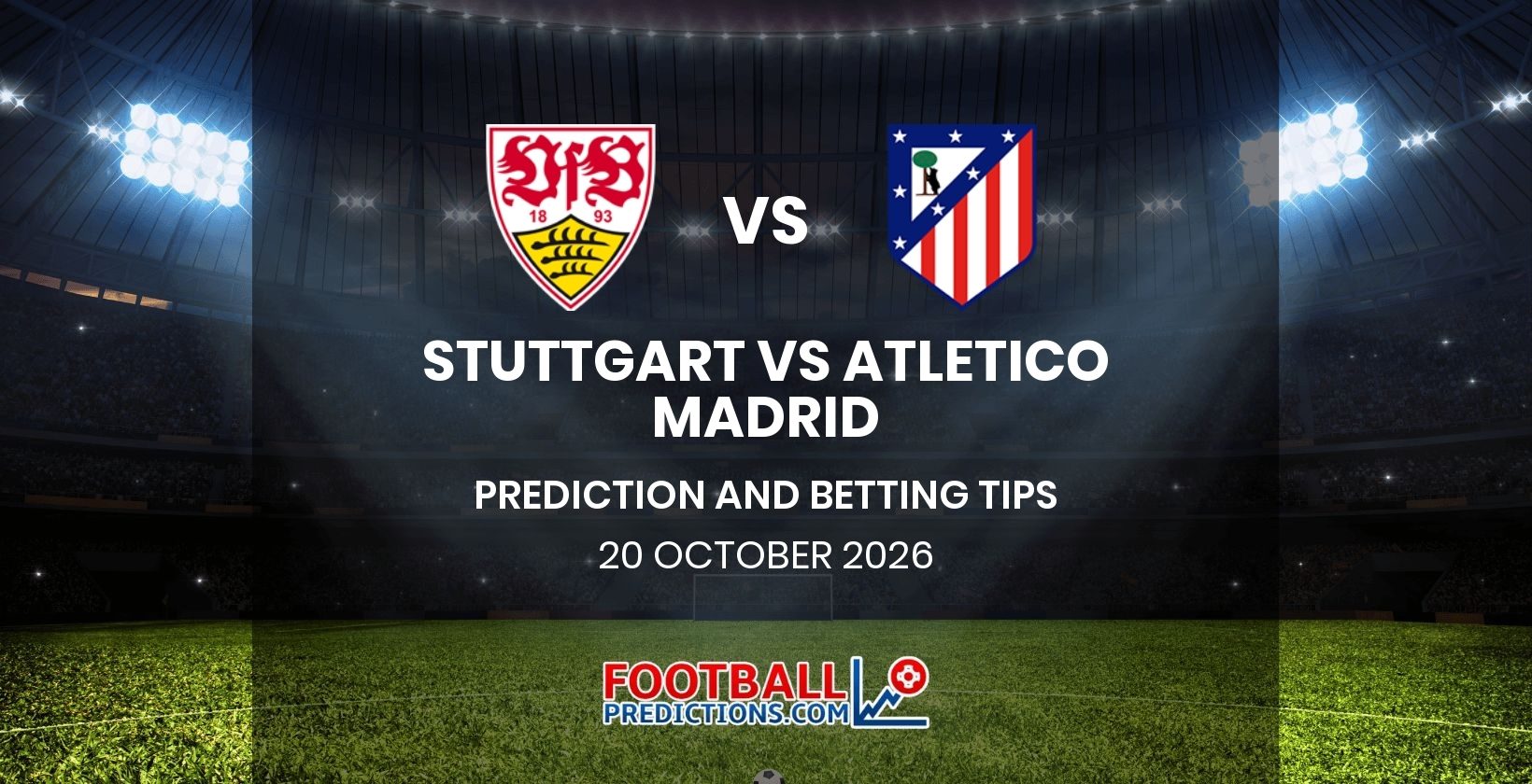 Stuttgart vs Atletico Madrid Prediction and Betting Tips 20 October 2026
