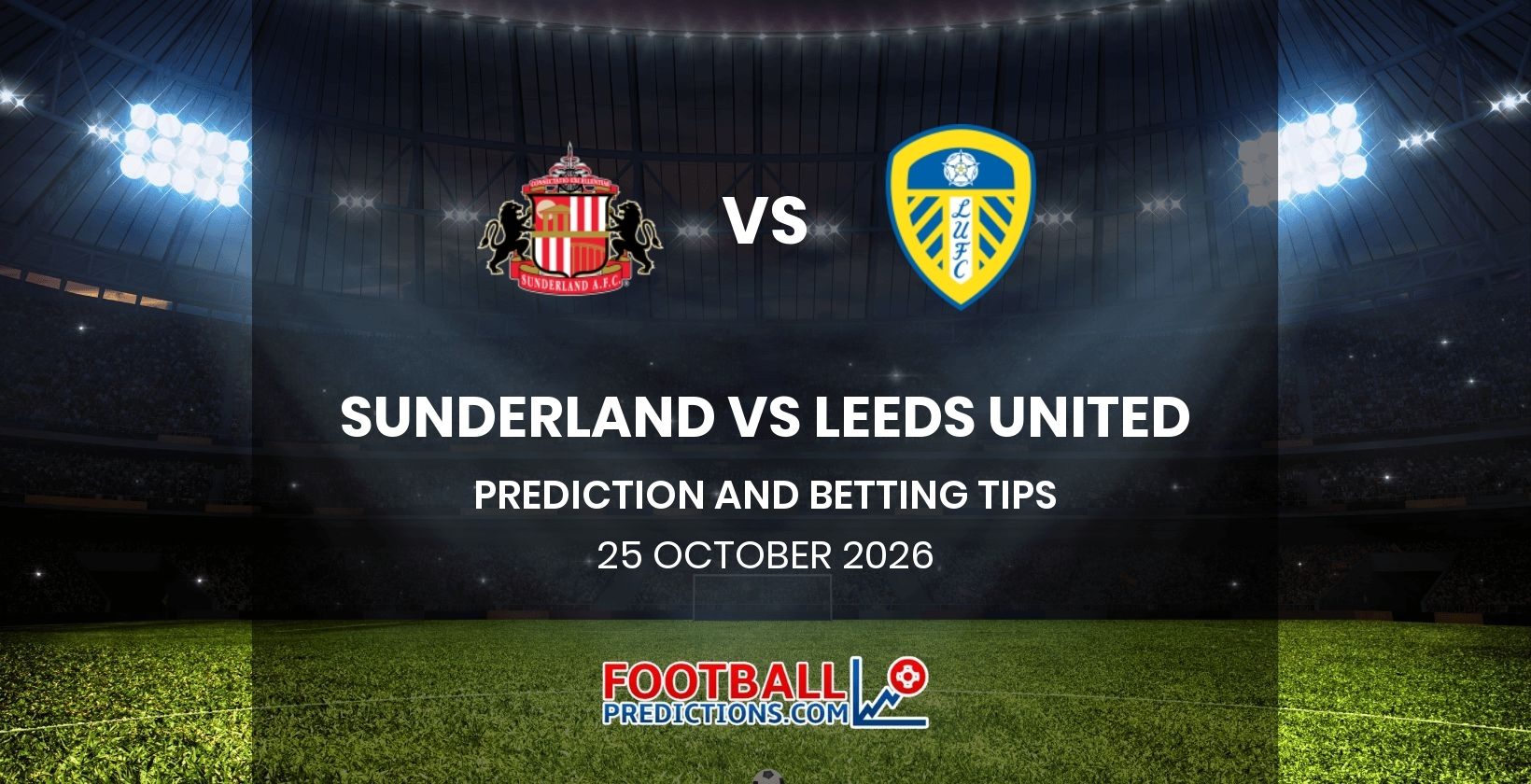 Sunderland vs Leeds United Prediction and Betting Tips 25 October 2026