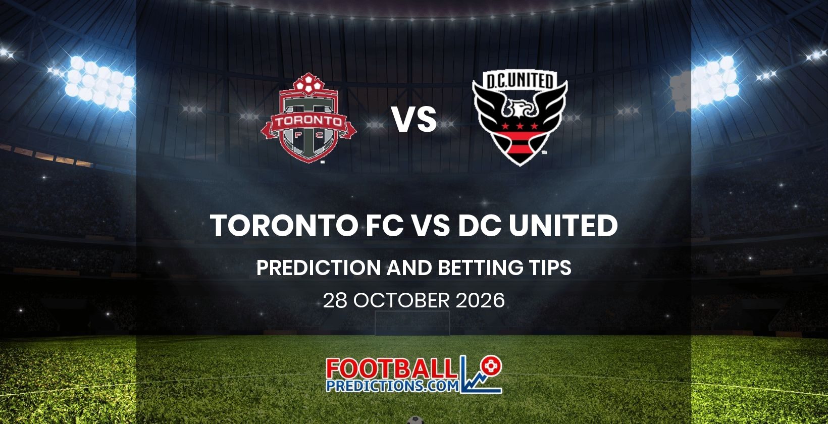 Toronto FC vs DC United Prediction and Betting Tips 28 October 2026