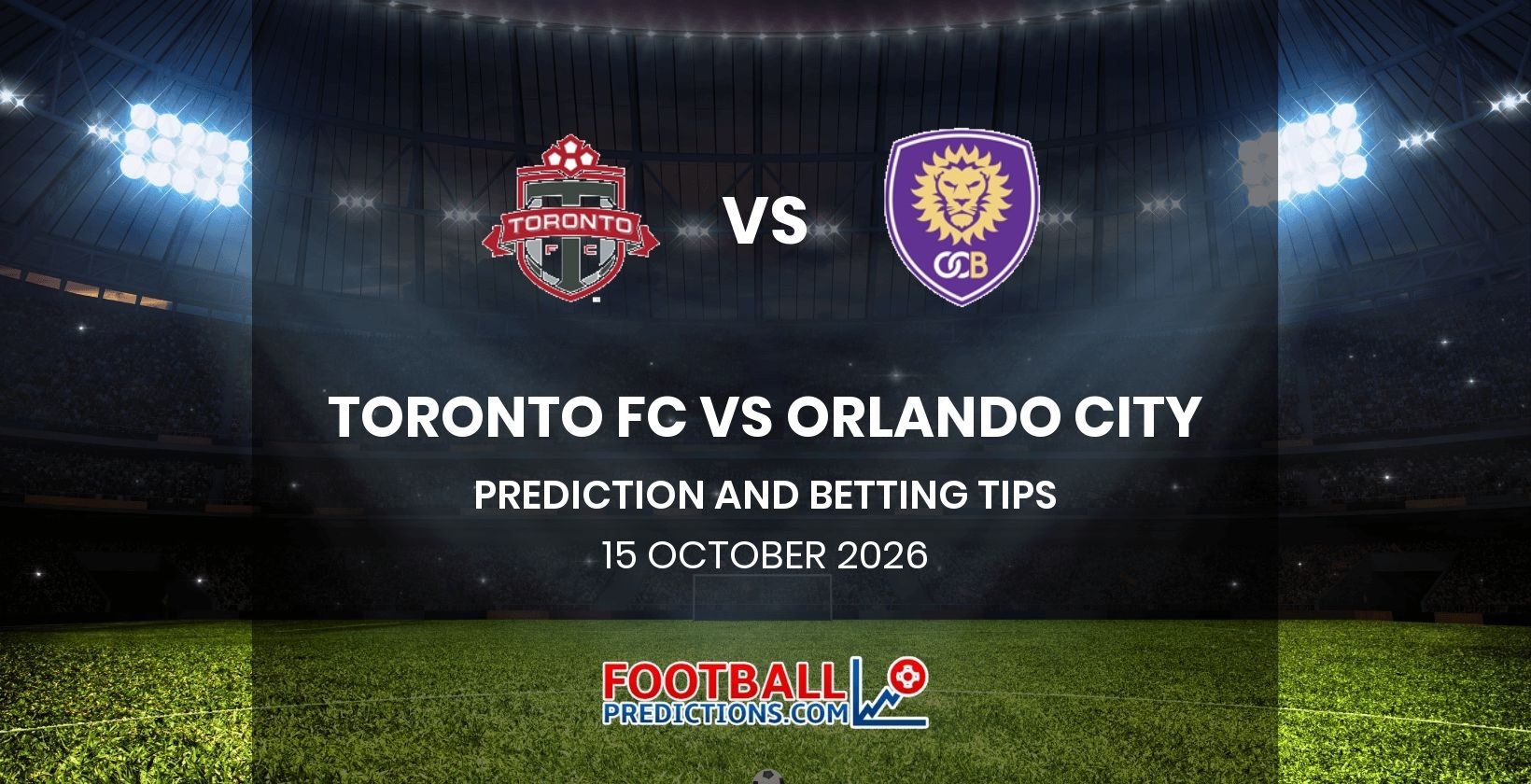 Toronto FC vs Orlando City Prediction and Betting Tips 15 October 2026