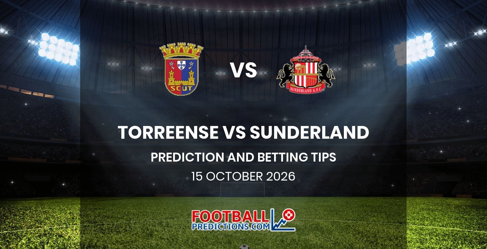Torreense vs Sunderland Prediction and Betting Tips 15 October 2026