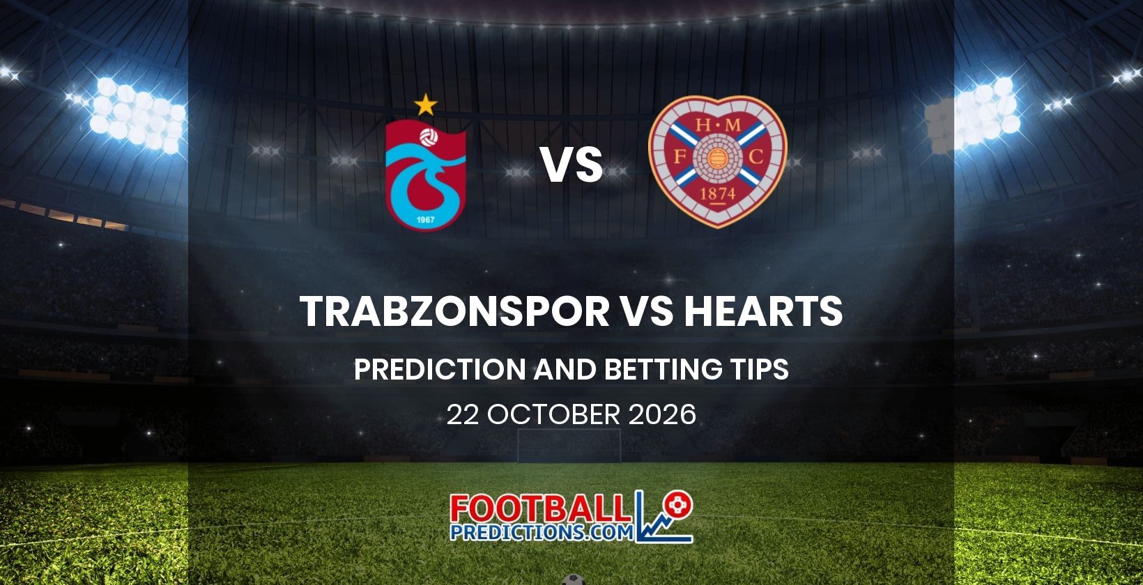 Trabzonspor vs Hearts Prediction and Betting Tips 22 October 2026