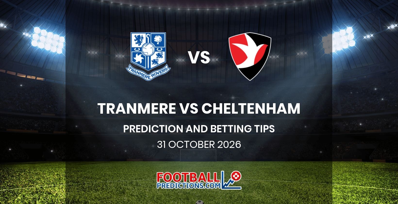 Tranmere vs Cheltenham Prediction and Betting Tips 31 October 2026
