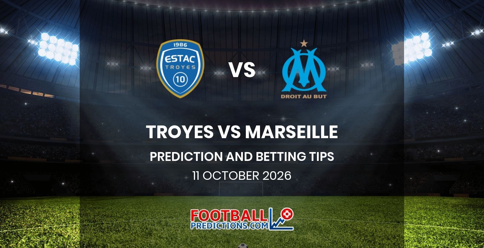 Troyes vs Marseille Prediction and Betting Tips 11 October 2026