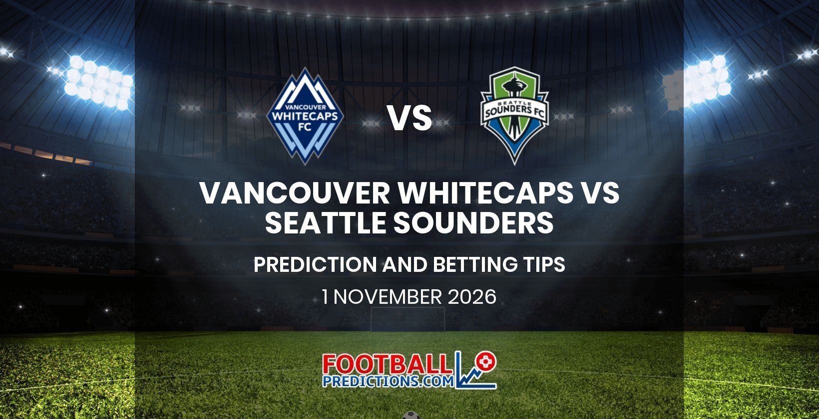 Vancouver Whitecaps vs Seattle Sounders Prediction and Betting Tips 1 November 2026