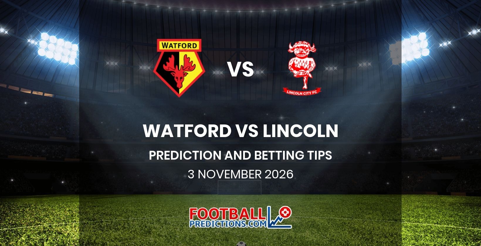 Watford vs Lincoln Prediction and Betting Tips 3 November 2026