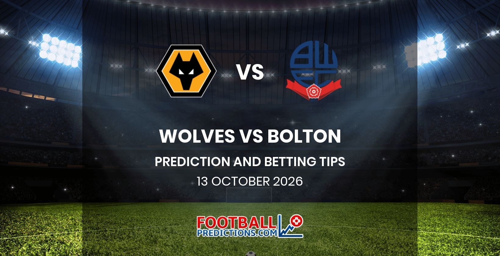 Wolves vs Bolton Prediction and Betting Tips 13 October 2026